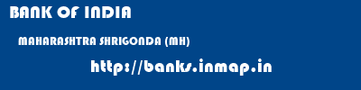 BANK OF INDIA  MAHARASHTRA SHRIGONDA (MH)    banks information 